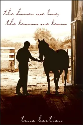 Kone, ktoré milujeme, lekcie, ktoré sa učíme - The Horses We Love, the Lessons We Learn