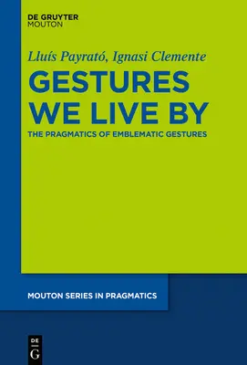 Gestá, ktorými žijeme: Pragmatika symbolických gest - Gestures We Live by: The Pragmatics of Emblematic Gestures