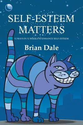 Na sebaúcte záleží: 52 spôsobov, ako v 52 týždňoch zvýšiť sebaúctu - Self-Esteem Matters: 52 Ways in 52 Weeks to Enhance Self-Esteem