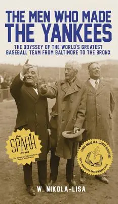 Muži, ktorí vytvorili Yankees: Odysea najväčšieho svetového bejzbalového tímu od Baltimoru po Bronx - The Men Who Made the Yankees: The Odyssey of the World's Greatest Baseball Team from Baltimore to the Bronx