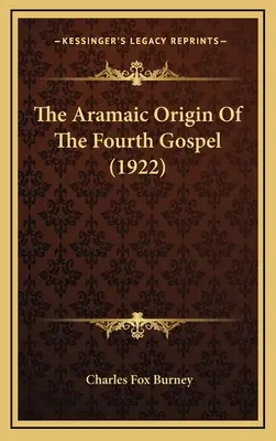 Aramejský pôvod štvrtého evanjelia (1922) - The Aramaic Origin Of The Fourth Gospel (1922)