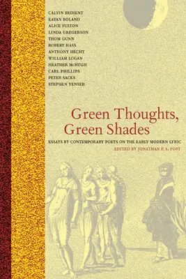 Zelené myšlienky, zelené odtiene: Eseje súčasných básnikov o ranom modernom lyrizme - Green Thoughts, Green Shades: Essays by Contemporary Poets on the Early Modern Lyric