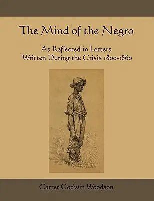 Myslenie černochov, ako sa odráža v listoch napísaných počas krízy v rokoch 1800 - 1860 - The Mind of the Negro as Reflected in Letters Written During the Crisis 1800-1860