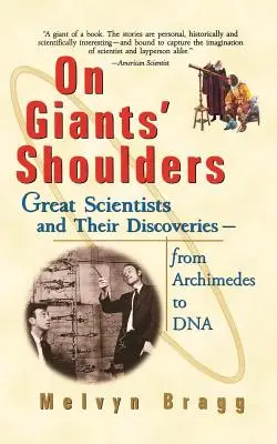 Na ramenách obrov: Veľkí vedci a ich objavy od Archimeda po DNA - On Giants' Shoulders: Great Scientists and Their Discoveries from Archimedes to DNA