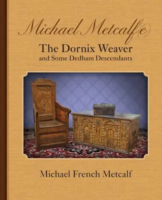 Michael Metcalf(e) Dornix Weaver a niektorí potomkovia Dedhamovcov - Michael Metcalf(e) the Dornix Weaver and Some Dedham Descendants