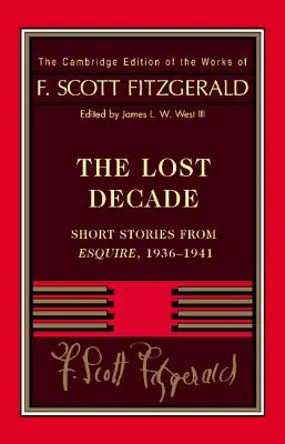 Fitzgerald: Stratené desaťročie: Poviedky z časopisu Esquire, 1936-1941 - Fitzgerald: The Lost Decade: Short Stories from Esquire, 1936-1941