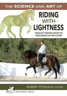 Veda a umenie jazdenia v ľahu: Pochopenie problémov vyvolaných tréningom, ich predchádzanie a náprava. Slovenský preklad knihy Medizinisch - The Science and Art of Riding in Lightness: Understanding training-induced problems, their avoidance, and remedies. English Translation of Medizinisch