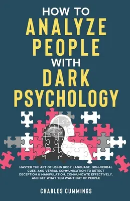 Ako analyzovať ľudí pomocou temnej psychológie: Umelecké využitie reči tela, neverbálnych náznakov a verbálnej komunikácie na odhalenie klamstva a človeka - How to Analyze People with Dark Psychology: Master The Art of Using Body Language, Non-Verbal Cues, and Verbal Communication to Detect Deception & Man