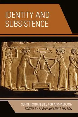 Identita a obživa: Rodové stratégie pre archeológiu - Identity and Subsistence: Gender Strategies for Archaeology