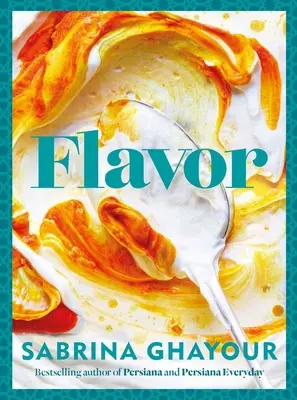 Chuť: Autor bestsellerov Persiana a Persiana Everyday - Flavor: Bestselling Author of Persiana and Persiana Everyday