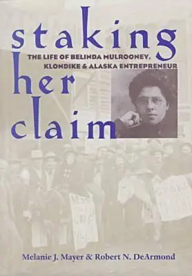 Staking Her Claim: Život Belindy Mulrooneyovej - Staking Her Claim: Life Of Belinda Mulrooney