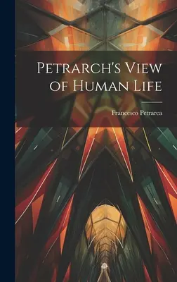 Petrarkov pohľad na ľudský život - Petrarch's View of Human Life