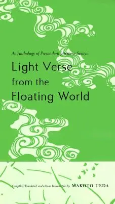 Ľahké verše z plávajúceho sveta: Antológia predmoderných japonských senrju - Light Verse from the Floating World: An Anthology of Premodern Japanese Senryu