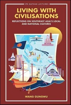 Život s civilizáciami: Úvahy o miestnych a národných kultúrach juhovýchodnej Ázie - Living with Civilisations: Reflections on Southeast Asia's Local and National Cultures