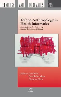 Technoantropológia v zdravotníckej informatike: Metodiky na zlepšenie vzťahov medzi ľuďmi a technológiami - Techno-Anthropology in Health Informatics: Methodologies for Improving Human-Technology Relations