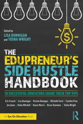 Príručka o vedľajšom podnikaní: 10 úspešných pedagógov sa podelilo o svoje najlepšie tipy - The Edupreneur's Side Hustle Handbook: 10 Successful Educators Share Their Top Tips