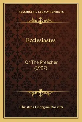 Kazateľ: alebo Kazateľ (1907) - Ecclesiastes: Or The Preacher (1907)