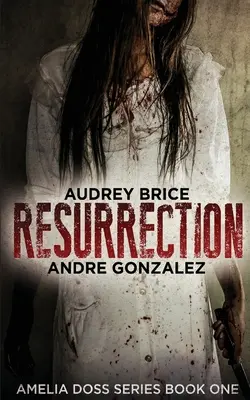 Vzkriesenie (Séria Amelia Dossová, kniha 1) - Resurrection (Amelia Doss Series, Book 1)