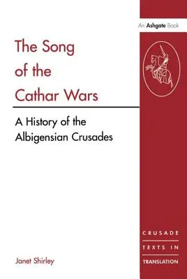 Pieseň o katarských vojnách: Dejiny albigénskej križiackej výpravy - The Song of the Cathar Wars: A History of the Albigensian Crusade