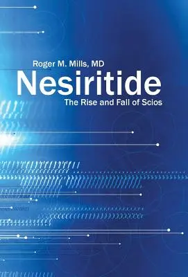 Nesiritide: Vzostup a pád Sciosu - Nesiritide: The Rise and Fall of Scios