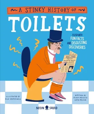 Smradľavé dejiny záchodov: Zábavné fakty a nechutné objavy - A Stinky History of Toilets: Flush with Fun Facts and Disgusting Discoveries