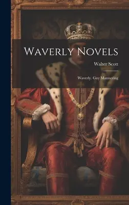 Romány z Waverly: Waverly. Guy Mannering - Waverly Novels: Waverly. Guy Mannering