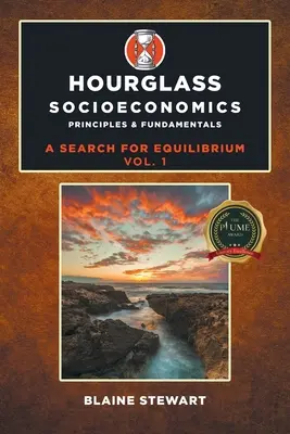Presýpacie hodiny Socioekonomika: 1, Princípy a základy - Hourglass Socioeconomics: Vol. 1, Principles & Fundamentals