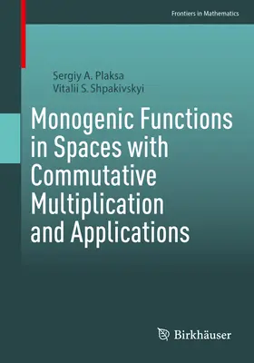 Monogénne funkcie v priestoroch s komutatívnym násobením a aplikáciami - Monogenic Functions in Spaces with Commutative Multiplication and Applications