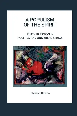 Populizmus ducha - ďalšie eseje o politike a univerzálnej etike - A Populism of the Spirit - Further Essays in Politics and Universal Ethics