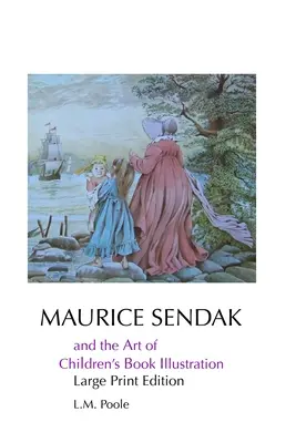 Maurice Sendak a umenie ilustrácie detskej knihy: Vydanie vo veľkom formáte - Maurice Sendak and the Art of Children's Book Illustration: Large Print Edition