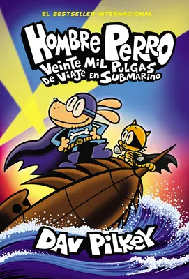 Hombre Perro: Veinte Mil Pulgas de Viaje En Submarino (Psí muž: Dvadsaťtisíc blch pod morom) - Hombre Perro: Veinte Mil Pulgas de Viaje En Submarino (Dog Man: Twenty Thousand Fleas Under the Sea)