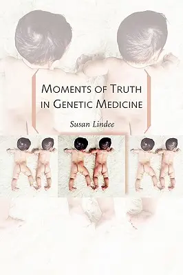 Momenty pravdy v genetickej medicíne - Moments of Truth in Genetic Medicine