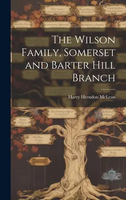 Rodina Wilsonovcov, pobočka Somerset a Barter Hill - The Wilson Family, Somerset and Barter Hill Branch