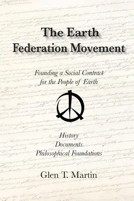 Hnutie federácie Zeme. Založenie globálnej spoločenskej zmluvy. História, dokumenty, vízia - The Earth Federation Movement. Founding a Global Social Contract. History, Documents, Vision