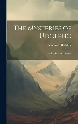 Záhady Udolpha a sicílsky román - The Mysteries of Udolpho; And, a Sicilian Romance
