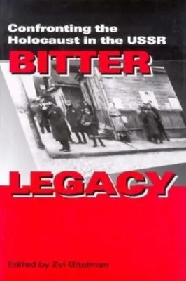 Horké dedičstvo: Konfrontácia s holokaustom v ZSSR - Bitter Legacy: Confronting the Holocaust in the USSR