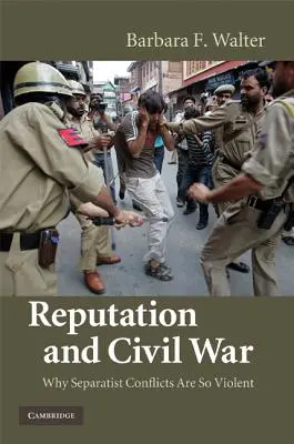 Reputácia a občianska vojna: Prečo sú separatistické konflikty také násilné - Reputation and Civil War: Why Separatist Conflicts Are So Violent