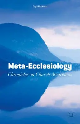 Meta-cirkevná teológia: Kroniky o cirkevnom povedomí - Meta-Ecclesiology: Chronicles on Church Awareness