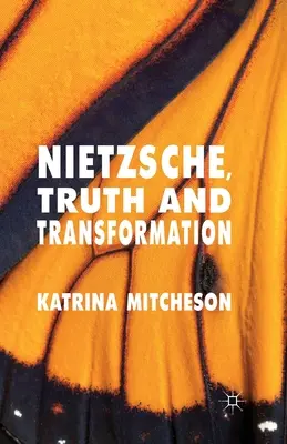 Nietzsche, pravda a transformácia - Nietzsche, Truth and Transformation