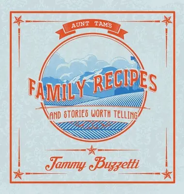 Recepty a príbehy tety Tam, ktoré stoja za vyrozprávanie - Aunt Tam's Recipes and Stories Worth Telling