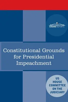 Ústavné dôvody na obžalobu prezidenta: Správa štábu vyšetrovania Nixonovho obvinenia - Constitutional Grounds for Presidential Impeachment: Report by the Staff of the Nixon Impeachment Inquiry