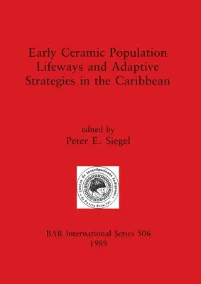 Včasné keramické spôsoby života obyvateľstva a adaptačné stratégie v Karibiku - Early Ceramic Population Lifeways and Adaptive Strategies in the Caribbean