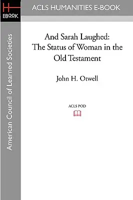 A Sára sa smiala: Postavenie ženy v Starom zákone - And Sarah Laughed: The Status of Woman in the Old Testament