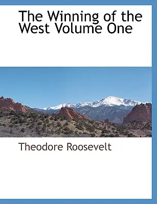 Víťazstvo na Západe, prvý diel - The Winning of the West Volume One