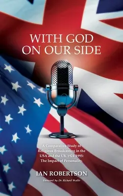 S Bohom na našej strane: Porovnávacia štúdia náboženského vysielania v USA a Spojenom kráľovstve v rokoch 1921 - 1995: Vplyv osobnosti. - With God on Our Side: A Comparative Study of Religious Broadcasting in the USA and the UK 1921-1995: The Impact of Personality.
