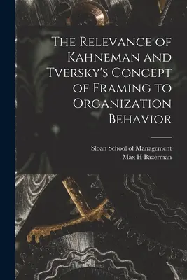 Význam Kahnemanovej a Tverského koncepcie rámcovania pre správanie organizácií - The Relevance of Kahneman and Tversky's Concept of Framing to Organization Behavior
