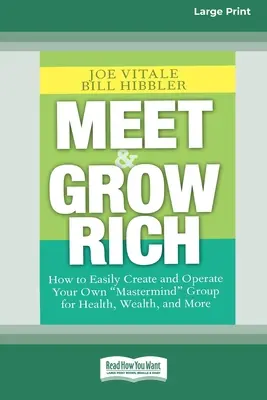 Zoznámte sa a zbohatnite: Ako si ľahko vytvoriť a viesť vlastnú ''Mastermind'' skupinu pre zdravie, bohatstvo a iné [Standard Large Print 16 Pt - Meet and Grow Rich: How to Easily Create and Operate Your Own ''Mastermind'' Group for Health, Wealth and More [Standard Large Print 16 Pt