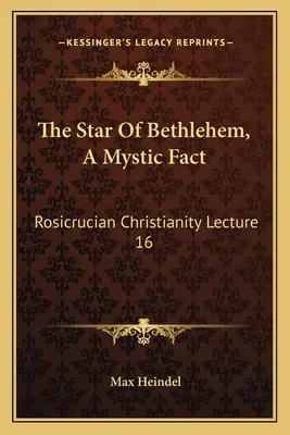 Betlehemská hviezda, mystický fakt: Rozenkruciánske kresťanstvo Prednáška 16 - The Star Of Bethlehem, A Mystic Fact: Rosicrucian Christianity Lecture 16