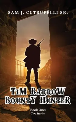 Tim Barrow Lovec odmien: Kniha prvá - Tim Barrow Bounty Hunter: Book One