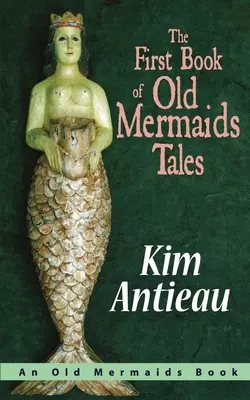 Prvá kniha príbehov starých morských panien - The First Book of Old Mermaids Tales